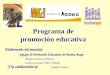 Programa de promoción educativa Equipo de Promoción Educativa de Huelva Acoge Amparo Carretero Palacios Lorena González-Piñero Doblas Elaboración del material: