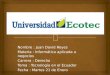 Nombre : Juan David Reyes Materia : Informática aplicada a negocios Carrera : Derecho Tema : Tecnología en el Ecuador Fecha : Martes 21 de Enero
