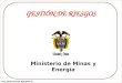 Ing. Aida Ivonne Agudelo P. GESTIÓN DE RIESGOS Ministerio de Minas y Energía República de Colombia Ministerio de Minas y Energía
