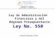 Ley de Administración Financiera y del Régimen Presupuestario Ley No. 550 Artículos relevantes al SNIP PRESIDENCIA DE LA REPÚBLICA SECRETARIA DE LA PRESIDENCIA