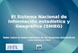 El Sistema Nacional de Información estadística y Geográfica (SNIEG) Taller sobre la Gobernabilidad de los Sistemas Estadísticos 19 de Octubre de 2010