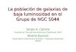 La población de galaxias de baja luminosidad en el Grupo de NGC 5044 Sergio A. Cellone Facultad de Ciencias Astronómicas y Geofísicas, UNLP Alberto Buzzoni