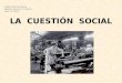 LA CUESTIÓN SOCIAL Colegio SSCC Providencia Subsector: Historia y Cs. Sociales Nivel: IVº Medio