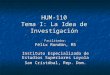 HUM-110 Tema I: La Idea de Investigación Instituto Especializado de Estudios Superiores Loyola San Cristóbal, Rep. Dom. Facilitador: Félix Rondón, MS