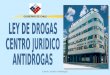 Centro Jurídico Antidrogas GOBIERNO DE CHILE. Centro Jurídico Antidrogas Relación leyes promulgadas y drogas legales e ilegales Ley 20.000 de tráfico