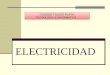 ELECTRICIDAD COLEGIO TOLEDO PLATA TECNOLOGIA E INFORMATICA. COLEGIO TOLEDO PLATA TECNOLOGIA E INFORMATICA