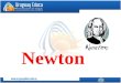 Newton. Isaac Newton 1643, 4 de enero Woolsthorpe, Lincolnshire, Reino Unido 1727, 31 de marzo Kensington, Londres, Reino Unido