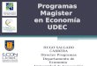 Programas Magister en Economía UDEC HUGO SALGADO CABRERA Director Programas Departamento de Economía Universidad de Concepción