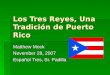 Los Tres Reyes, Una Tradici ó n de Puerto Rico Matthew Mock November 28, 2007 Español Tres, Sr. Padilla