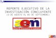 REPORTE EJECUTIVO DE LA INVESTIGACIÓN CONCLUYENTE (9 DE AGOSTO AL 03 DE SEPTIEMBRE)
