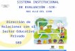 SISTEMA INSTITUCIONAL DE EVALUACIÓN -SIE- MAS ALLÁ DEL 1290 Dirección de Relaciones con el Sector Educativo Privado SED