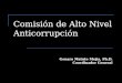 Comisión de Alto Nivel Anticorrupción Genaro Matute Mejía, Ph.D. Coordinador General