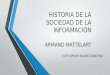 HISTORIA DE LA SOCIEDAD DE LA INFORMACIÓN ARMAND MATTELART IVETT WENDY ÁLVAREZ SÁNCHEZ