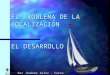 Paz Jiménez Sainz - Curso 10-11 EL PROBLEMA DE LA LOCALIZACIÓN EL DESARROLLO