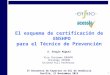 1 El esquema de certificación de ENSHPO para el Técnico de Prevención A. Sérgio Miguel Vice Chairman ENSHPO Chairman SPOSHO Invited Full Professor IV Encuentro