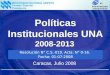 Políticas Institucionales UNA 2008-2013 Caracas, Julio 2008 Resolución N° C.S.-019. Acta: N° 0-16. Fecha: 01-07-2008