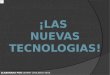 ELABORADO POR: JEREMY CHALARCA VEGA Hace referencia a los últimos desarrollos tecnológicos y sus aplicaciones (programas, procesos y aplicaciones). Las