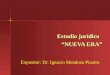Estudio jurídico “NUEVA ERA” Expositor: Dr. Ignacio Mendoza Pizarro