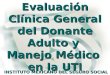 Evaluación Clínica General del Donante Adulto y Manejo Médico en la UTI INSTITUTO MEXICANO DEL SEGURO SOCIAL