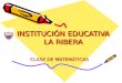 INSTITUCIÓN EDUCATIVA LA RIBERA CLASE DE MATEMÁTICAS