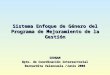 Sistema Enfoque de Género del Programa de Mejoramiento de la Gestión SERNAM Dpto. de Coordinación Intersectorial Bernardita Valenzuela /Junio 2008