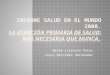 Nerea Llorente Pérez Laura Mercedes Hernández.  Introducción y panorámica  Desafíos de un mundo en transformación  Impulsar y mantener la cobertura