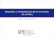 Www.ipe.org.pe Situación y Perspectivas de la Inversión en el Perú COMEX, 21 de mayo de 2013