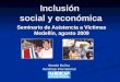 Inclusión social y económica Seminario de Asistencia a Víctimas Medellín, agosto 2009 Wanda Muñoz Handicap International