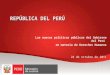 REPÚBLICA DEL PERÚ Las nuevas políticas públicas del Gobierno del Perú en materia de Derechos Humanos 24 de octubre de 2011
