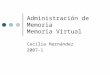 Administración de Memoria Memoria Virtual Cecilia Hernández 2007-1