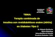 UNIVERSIDADNACIONAL DE COLOMBIA Dr. Alejandro Díaz Bernier Médico Diabetólogo Universidad libre de Colombia Escuela de Graduados - S.A.D. TEMA: Terapia