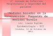 2° Jornada de Infección Hospitalaria y Seguridad del paciente “Medidas basadas en la transmisión Paquetes de medidas Bundle” Lic. Laura Furlán Epidemiología