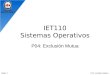 IET110 Sistemas Operativos P04: Exclusión Mutua Prof. Jonathan MakucSlide: 1