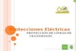 CONSTRUIMOS FUTURO P ROTECCIÓN DE L ÍNEAS DE T RANSMISIÓN Protecciones Eléctricas