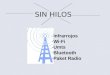 SIN HILOS -Infrarrojos -Wi-Fi -Umts -Bluetooth -Paket Radio