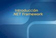 1 Introducción.NET Framework. 2 Objetivo Presentar una introducción a la plataforma de desarrollo Microsoft.NET, describiendo sus principios básicos de