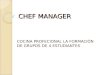 CHEF MANAGER COCINA PROFECIONAL LA FORMACIÓN DE GRUPOS DE 4 ESTUDIANTES