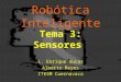 Robótica Inteligente Tema 3: Sensores L. Enrique Sucar Alberto Reyes ITESM Cuernavaca