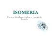 Objetivo: Identificar y explicar el concepto de Isomería