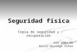 1 Seguridad física Copia de seguridad y recuperación ASO 2004/05 David Borrego Viñas