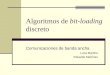 Algoritmos de bit-loading discreto Comunicaciones de banda ancha Luca Martino Eduardo Martínez