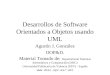 Desarrollos de Software Orientados a Objetos usando UML Agustín J. González OOP&D. Material Tomado de: Departamento Sistemas Informáticos y Computación