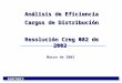 ASOCODIS Análisis de Eficiencia Cargos de Distribución Resolución Creg 082 de 2002 Marzo de 2002
