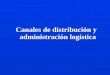 Canales de distribución y administración logística