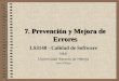 7. Prevención y Mejora de Errores LS3148 - Calidad de Software 3IM1 Universidad Antonio de Nebrija Justo Hidalgo