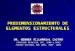 PREDIMENSIONAMIENTO DE ELEMENTOS ESTRUCTURALES DR. GENNER VILLARREAL CASTRO PROFESOR PRINCIPAL UPC, USMP y UPAO PREMIO NACIONAL ANR 2006, 2007, 2008
