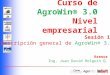 Curso de AgroWin® 3.0 Nivel empresarial Sesión 1. Descripción general de AgroWin® 3.0 Asesor Ing. Juan David Holguín Q