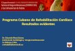 XXVII Congreso Centroamericano y El Caribe de Cardiología Junio 6-9, 2012, Panamá EL EJERCICIO FÍSICO Y LA REHABILITACIÓN CARDÍACA EN LA PREVENCIÓN SECUNDARIA