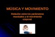 MÚSICA Y MOVIMIENTO Relación entre los parámetros musicales y el movimiento corporal