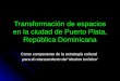 Transformación de espacios en la ciudad de Puerto Plata, República Dominicana Como componente de la estrategia cultural para el relanzamiento del ‘destino